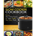 Slow Cooker Cookbook: Delicious Slow Cooking Recipes for Super Healthy Slow Cooker Meals