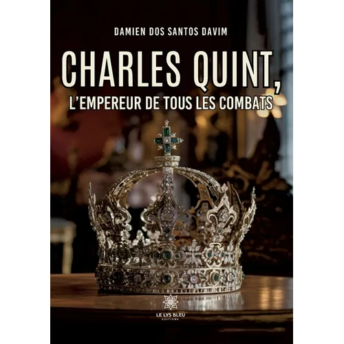 Charles Quint, l'empereur de tous les combats