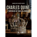 Charles Quint, l'empereur de tous les combats