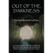 Out of the Darkness: A woman's journey through a childhood and early life ravaged by alcoholism and despair, into the light and arms of God