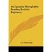 An Egyptian Hieroglyphic Reading Book for Beginners