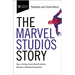 The Marvel Studios Story: How a Failing Comic Book Publisher Became a Hollywood Superhero