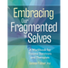 Embracing Our Fragmented Selves: A Workbook for Trauma Survivors and Therapists