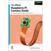 The Official Raspberry Pi Camera Module Guide: Updated for Picamera2