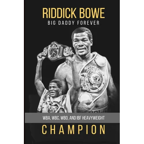 Riddick Bowe: WBA, WBC, WBO and IBF Heavyweight Champion