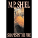 Shapes in the Fire by M. P. Shiel, Fiction, Literary, Horror, Fantasy