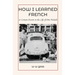 How I Learned French or Certain Events in the Life of Otto Pulaski