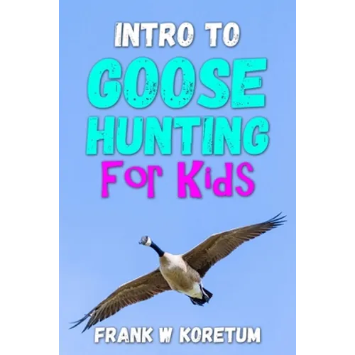 Intro to Canada Goose Hunting for Kids