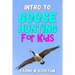 Intro to Canada Goose Hunting for Kids