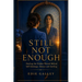 Still Not Enough: Healing the Hidden Wound Behind Self-Sabotage, Silence and Settling