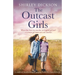 The Outcast Girls: A completely heartbreaking and gripping World War 2 historical novel