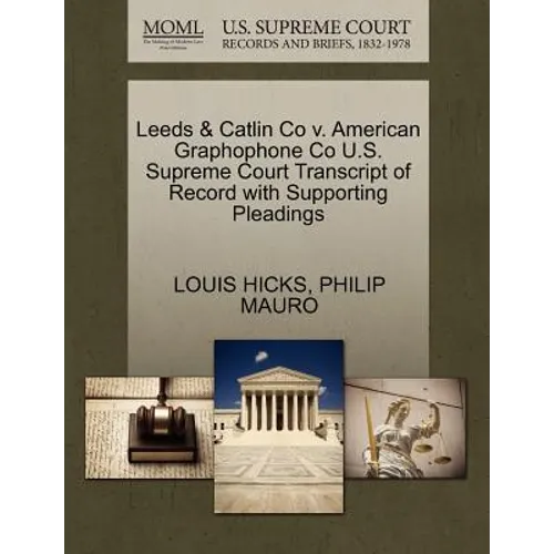 Leeds & Catlin Co V. American Graphophone Co U.S. Supreme Court Transcript of Record with Supporting Pleadings