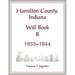 Hamilton County, Indiana Will Book B, 1835-1844