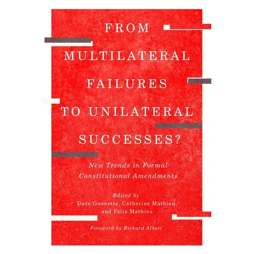 From Multilateral Failures to Unilateral Successes?: New Trends in Formal Constitutional Amendments