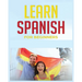Learn Spanish for Beginners: The Complete Beginner's Guide to Quickly Learn Spanish
