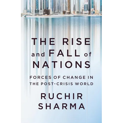 The Rise and Fall of Nations: Forces of Change in the Post-Crisis World