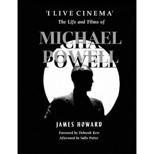 'I Live Cinema': The Life and Films of Michael Powell