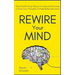 Rewire Your Mind: Stop Overthinking. Reduce Anxiety and Worrying. Control Your Thoughts To Make Better Decisions.