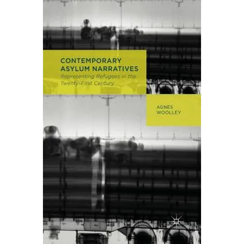 Contemporary Asylum Narratives: Representing Refugees in the Twenty-First Century