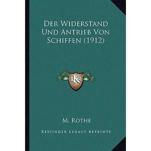 Der Widerstand Und Antrieb Von Schiffen (1912)