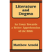 Literature and Dogma: An Essay Towards a Better Apprehension of the Bible
