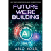The Future We're Building: How Today's Innovations Will Shape Tomorrow's World