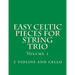 Easy Celtic Pieces For String Trio vol.1: for 2 violins and cello