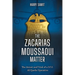 The Zacarias Moussaoui Matter: The Arrest and Trial of a 9/11 Al Qaeda Operative