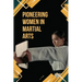 Pioneering Women in Martial Arts
