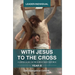 With Jesus to the Cross, Year B: Leader/Individual