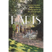 Paris: Secret Gardens, Hidden Places, and Stories of the City of Light