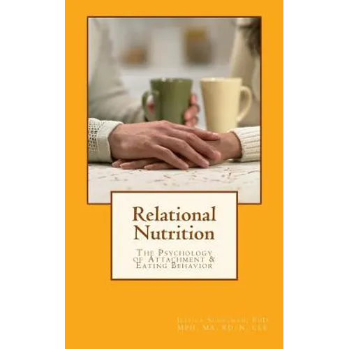 Relational Nutrition: The Psychology of Attachment & Food Behavior