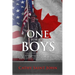 One For The Boys: The Poignant and Heartbreaking True Story of SGT. John W. Blake, a Newfoundlander from Canada who Volunteered and Serv