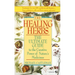 The Healing Herbs: The Ultimate Guide to the Curative Power of Nature's Medicines