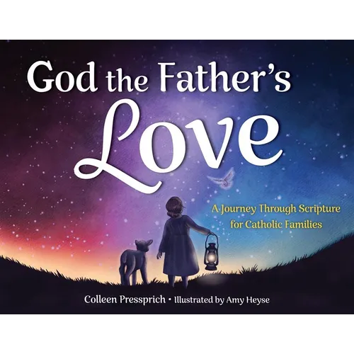 God the Father's Love: A Journey Through Scripture for Catholic Families
