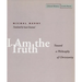 I Am the Truth: Toward a Philosophy of Christianity