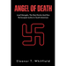 Angel of Death: Josef Mengele, The Nazi Doctor And How He Escaped Justice in South American