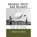 Model Hot-Air Blimps: How to Build and Fly Them