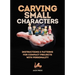 Carving Small Characters in Wood: Instructions & Patterns for Compact Projects with Personality