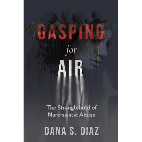 Gasping for Air: The Stranglehold of Narcissistic Abuse