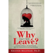 Why Can't I Just Leave: A Guide to Waking Up and Walking Out of a Pathological Love Relationship