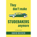 They Don't Make Studebakers Anymore: A Fictional Memoir
