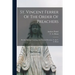St. Vincent Ferrer Of The Order Of Preachers: His Life, Spiritual Teaching, And Practical Devotion, Tr. By T. A. Dixon