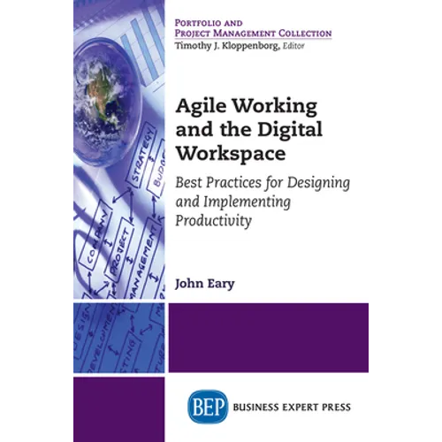Agile Working and the Digital Workspace: Best Practices for Designing and Implementing Productivity