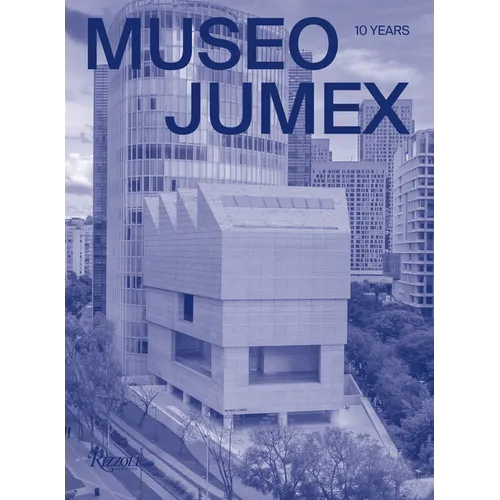 Museo Jumex: 10 Years