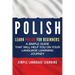 Polish: Learn Polish for Beginners: A Simple Guide that Will Help You on Your Language Learning Journey