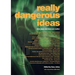 Really Dangerous Ideas