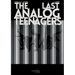 The Last Analog Teenagers