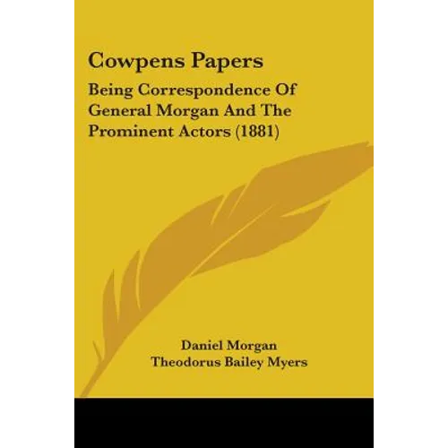 Cowpens Papers: Being Correspondence Of General Morgan And The Prominent Actors (1881)