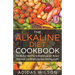 The Alkaline Diet CookBook: The Alkaline Meal Plan to Balance your pH, Reduce Body Acid, Lose Weight and Have Amazing Health